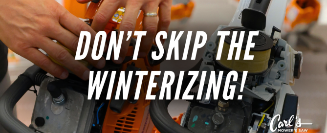 Text that says "Don't Skip the Winterizing" on top of an image of someone performing maintenance on a chainsaw.