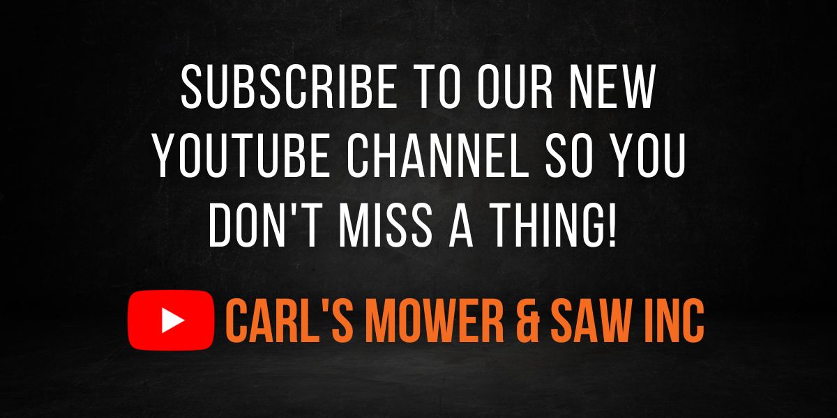 Subscribe to Our New YouTube Channel Carl's Mower & Saw Inc with red YouTube icon